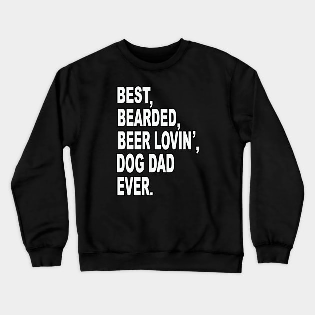 Best Bearded Beer Dog Dad Crewneck Sweatshirt by The Reluctant Pepper